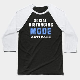 Social distancing mode activate Baseball T-Shirt